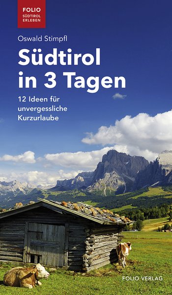 Südtirol in 3 Tagen